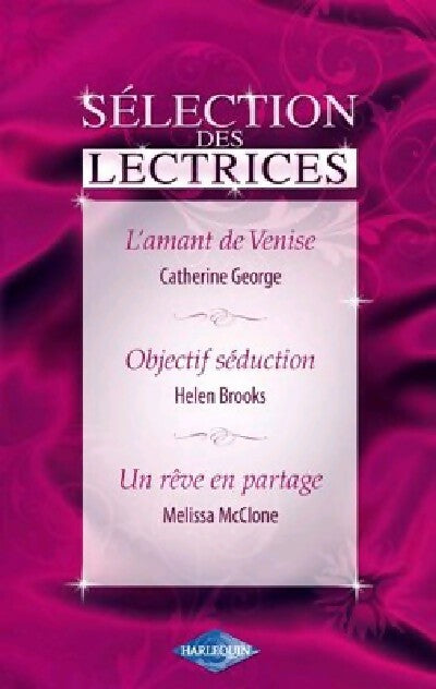 Livrenpoche : L'amant de Venise / Objectifséduction / Un rêve en partage - Helen Brooks, Catherine George, Melissa McClone - Livre