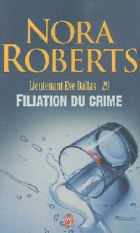 Livrenpoche : Lieutenant Eve Dallas Tome XXIX : Filiation du crime - Nora Roberts - Livre