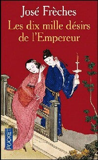 Livrenpoche : Les dix mille désirs de l'Empereur - José Frèches - Livre