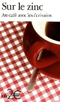 Livrenpoche : Sur le zinc. Au café avec les écrivains - Collectif - Livre