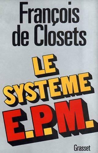 Le système E.P.M. - François De Closets -  Grasset GF - Livre