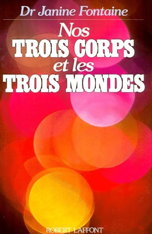 Livrenpoche : Nos trois corps et les trois mondes - Janine Fontaine - Livre