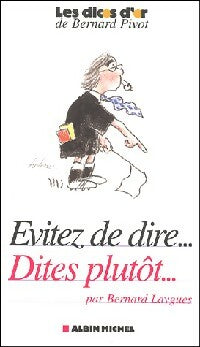 Livrenpoche : Evitez de dire... Dites plutôt... - Bernard Laygues - Livre