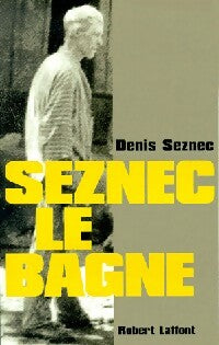 Livrenpoche : Seznec, le bagne - Denis Le Her-Seznec - Livre