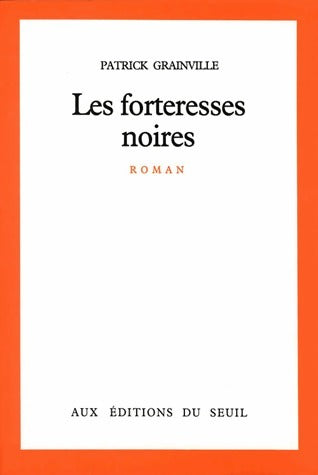 Livrenpoche : Les forteresses noires - Patrick Grainville - Livre