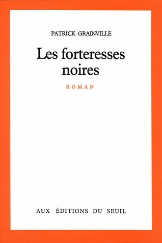 Les forteresses noires - Patrick Grainville -  Seuil GF - Livre