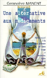 Une alternative aux médicaments - Geneviève Manent - Livre