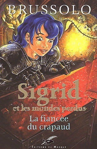 Livrenpoche : Sigrid et les mondes perdus Tome II : La fiancée du crapaud - Serge Brussolo - Livre