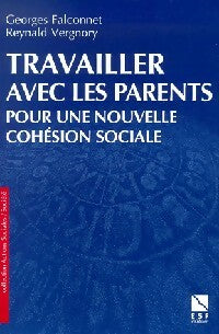 Livrenpoche : Travailler avec les parents. Pour une nouvelle cohésion sociale - Georges Falconnet, Reynald Vergnory - Livre