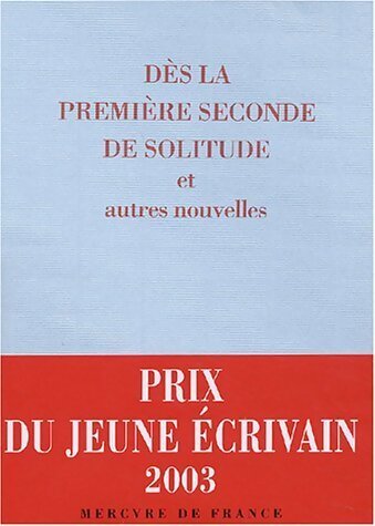 Livrenpoche : Dès la première seconde de solitude et autres nouvelles - Collectif - Livre