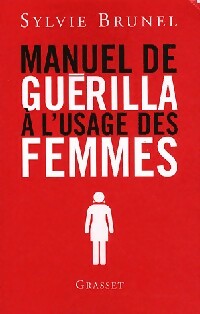 Manuel de guérilla à l'usage des femmes - Sylvie Brunel -  Grasset GF - Livre