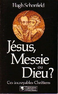 Livrenpoche : Jésus, Messie ou Dieu ? - Hugh Schonfield - Livre