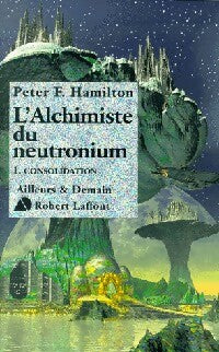 Livrenpoche : L'alchimiste du Neutronium Tome I : Consolidation - Peter F. Hamilton - Livre