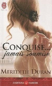 Conquise... Jamais soumise - Meredith Duran - Livre