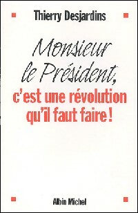 Livrenpoche : Monsieur le président, c'est une révolution qu'il faut faire ! - Thierry Desjardins - Livre