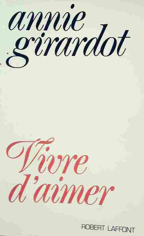 Livrenpoche : Vivre d'aimer - Annie Girardot - Livre