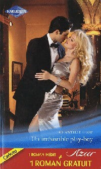 Un irrésistible play-boy / Brûlant imprévu - Carol Marinelli, Chantelle Shaw - Livre