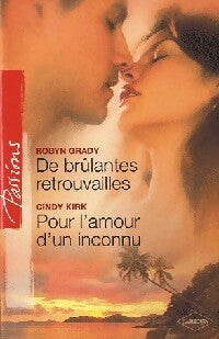 Livrenpoche : De brûlantes retrouvailles / Pour l'amour d'un inconnu - Robyn Grady, Cindy Kirk - Livre