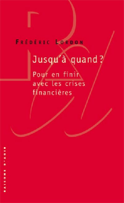 Jusqu'à quand ? - Frédéric Lordon - Livre