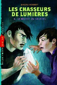 Livrenpoche : Les chasseurs de lumière Tome IV : Le secret du cristal - Magali Herbert - Livre