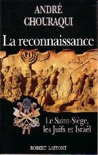 Livrenpoche : La reconnaissance. Le Saint-Siège, les Juifs et Israël - André Chouraqui - Livre