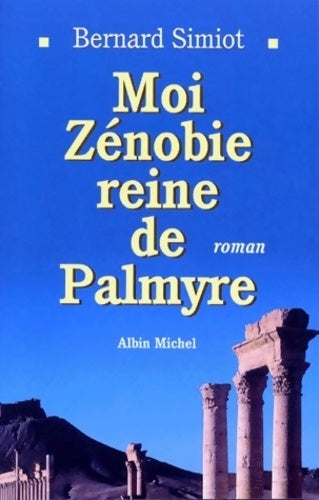 Livrenpoche : Moi Zénobie, reine de Palmyre - Bernard Simiot - Livre