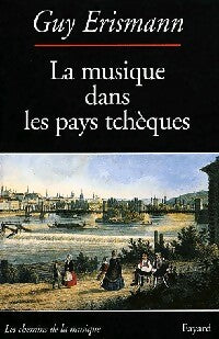 La musique dans les pays tchèques - Guy Erismann - Livre