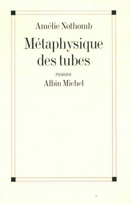 Livrenpoche : Métaphysique des tubes - Amélie Nothomb - Livre