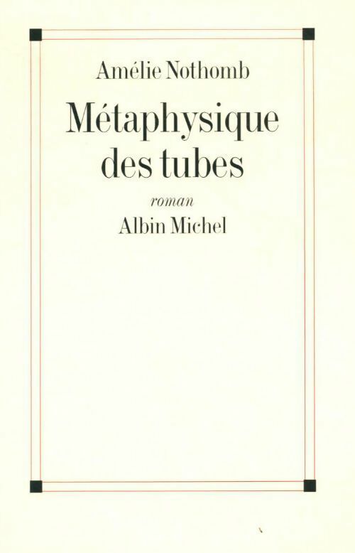 Métaphysique des tubes - Amélie Nothomb -  Albin Michel GF - Livre