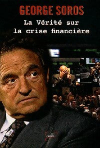La vérité sur la crise financière - George Soros -  Impacts - Livre