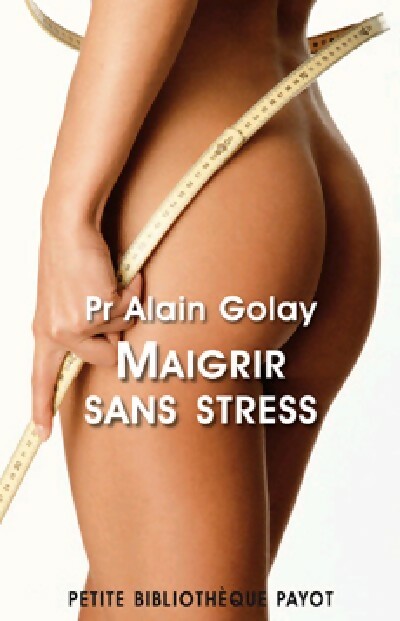 Livrenpoche : Maigrir sans stress - Alain Golay - Livre