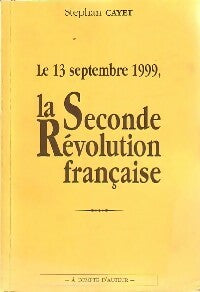 Livrenpoche : Le 13 septembre 1999, la seconde révolution française - Stephan Cayet - Livre