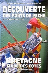 Découverte des ports de pêche Tome I : De Camaret au Pouldu - Françoise Rousseau ; Françoise Boiteux-Colin -  Bretagne. Guide des côtes - Livre