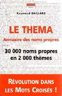 Livrenpoche : Le théma. Annuaire des noms propres - Raymond Gaillard - Livre