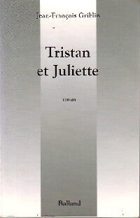 Tristan et Juliette - Jean-François Griblin - Livre