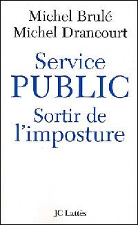 Livrenpoche : Service public. Sortir de l'imposture - Michel Drancourt, Michel Brûlé - Livre