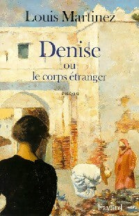 Livrenpoche : Denise ou le corps étranger - Louis Martinez - Livre