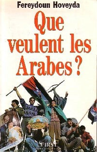 Que veulent les Arabes ? - Fereydoun Hoveyda -  First Document - Livre