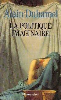 Livrenpoche : La politique imaginaire - Alain Duhamel - Livre