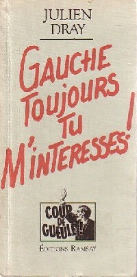 Livrenpoche : Gauche toujours tu m'intéresses ! - Julien Dray - Livre