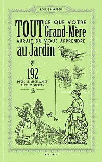 Livrenpoche : Tout ce que votre grand-mère aurait dû vous apprendre au jardin - Louise Hampden - Livre