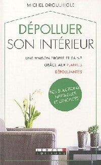 Livrenpoche : Dépolluer son intérieur - Michel Droullhiole - Livre