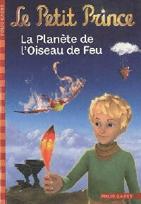 Livrenpoche : Le Petit Prince. La planète de l'oiseau de feu - Alexandre De Saint Exupéry, Fabrice Colin - Livre