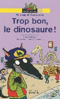 Livrenpoche : M. Loup et Compagnie Tome IV : Trop bon, le dinosaure ! - Pascal Brissy - Livre