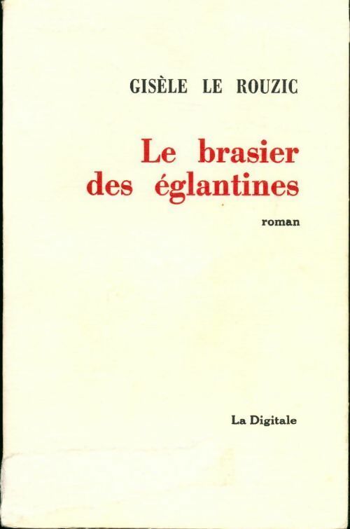 Livrenpoche : Le brasier des églantines - Gisèle Le Rouzic - Livre