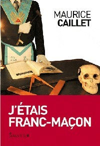 J'étais franc-maçon - Maurice Caillet - Livre