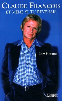 Livrenpoche : Claude François et même si tu revenais - Guy Floriant - Livre