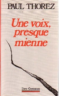 Livrenpoche : Une voix presque mienne - Paul Thorez - Livre