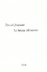Livrenpoche : La barque silencieuse - Pascal Quignard - Livre