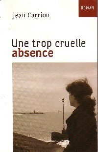 Livrenpoche : Une trop cruelle absence - Jean Carriou - Livre